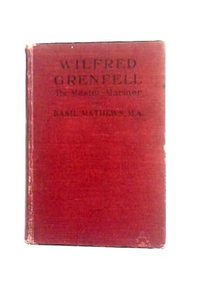 Bild des Verkufers fr Wilfred Grenfell The Master-Mariner zum Verkauf von World of Rare Books