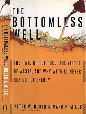Bild des Verkufers fr The bottomless well The twilight of fuel, the virtue of waste, and why we will never run out of energy zum Verkauf von Biblioteca di Babele