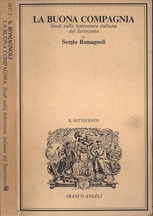 Bild des Verkufers fr La buona compagnia Studi sulla letteratura italiana del Settecento zum Verkauf von Biblioteca di Babele