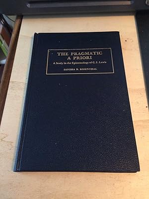 Imagen del vendedor de The Pragmatic A Priori: A Study in the Epistemology of C. I. Lewis a la venta por Dreadnought Books