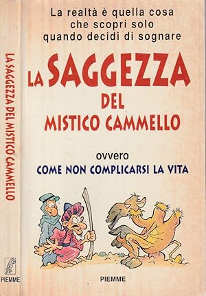 Bild des Verkufers fr La saggezza del mistico cammello ovvero come non complicarsi la vita zum Verkauf von Biblioteca di Babele