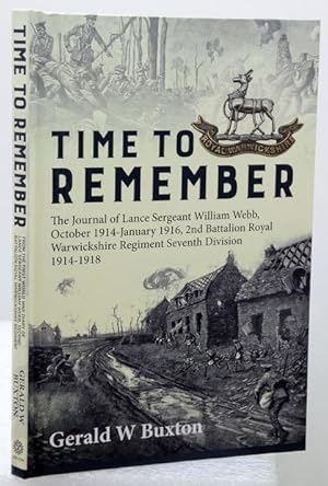 TIME TO REMEMBER. The Journal of . October 1914-January 1916 2nd Battalion Royal Warwickshire Reg...