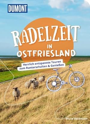 DuMont Radelzeit in Ostfriesland : Herrlich entspannte Radtouren zum Runterschalten & Genießen
