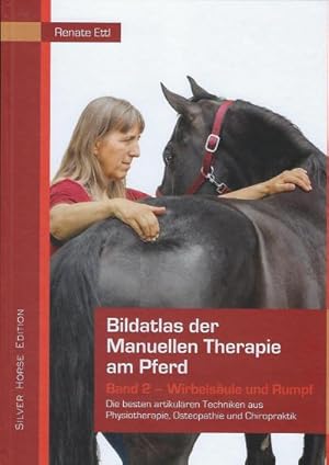 Bild des Verkufers fr Bildatlas der Manuellen Therapie am Pferd 2 - Wirbelsule und Rumpf : Die besten artikulren Techniken aus Physiotherapie, Osteopathie und Chiropraktik zum Verkauf von AHA-BUCH GmbH