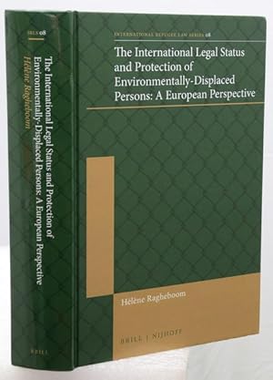 THE INTERNATIONAL LEGAL STATUS AND PROTECTION OF ENVIRONMENTALLY-DISPLACED PERSONS: A European Pe...