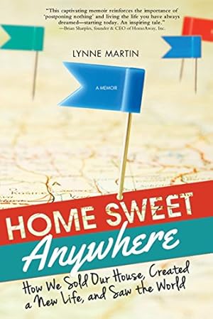 Seller image for Home Sweet Anywhere: How We Sold Our House, Created a New Life, and Saw the World (Inspirational Travel Book for Living a Nomadic Life) for sale by Reliant Bookstore