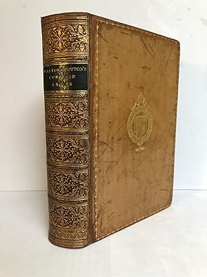 Seller image for THE COMPLETE ANGLER OR THE CONTEMPLATIVE MAN'S RECREATION BEING A DISCOURSE OF RIVERS FISH-PONDS FISH AND FISHERIES BY IZAAK WALTON AND INSTRUCTIONS HOW TO ANGLE FOR TROUT OR GRAYLING IN A CLEAR STREAM BY CHARLES COTTON With Original Memoirs and Notes by Sir Harris Nicolas, KCMG With Sixty Illustrations from Designs by Stothard and Inskipp for sale by Worlds End Bookshop (ABA, PBFA, ILAB)