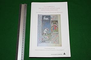Seller image for La fabrique des socits mdivales mditerranennes: Les Moyen ge de Franois Menant for sale by Stephen Rench