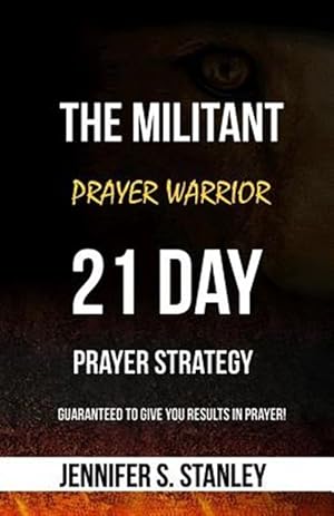 Immagine del venditore per The Militant Prayer Warrior: 21-Day Prayer Strategy venduto da GreatBookPrices