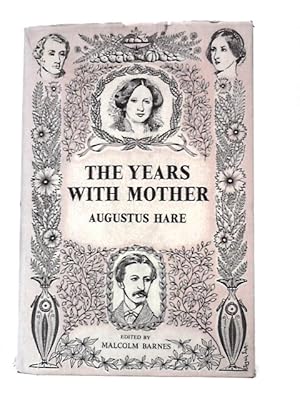 Seller image for The Years With Mother. Being an Abridgement of the First Three Volumes of the Story of My Life for sale by World of Rare Books