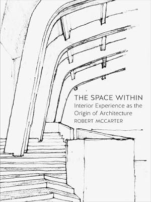 Seller image for The Space Within : Interior Experience as the Origin of Architecture for sale by AHA-BUCH GmbH