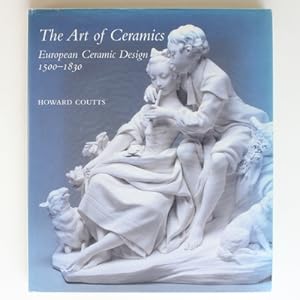 The Art of Ceramics: European Ceramic Design 1500-1830 (Bard Graduate Center for Studies in the D...