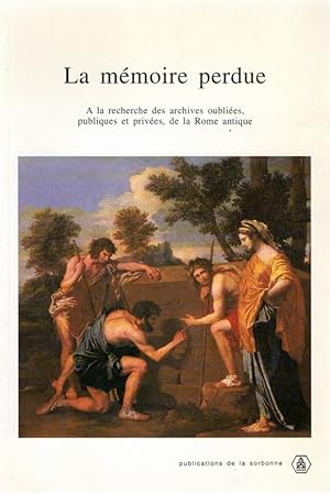 La memoire perdue : a la recherche des archives oubliees, publiques et privees, de la Rome antique