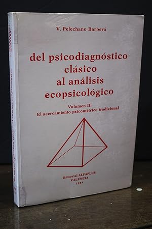 Del psicodiagnóstico clásico al análisis ecopsicológico. Volumen II: El acercamiento psicométrico...