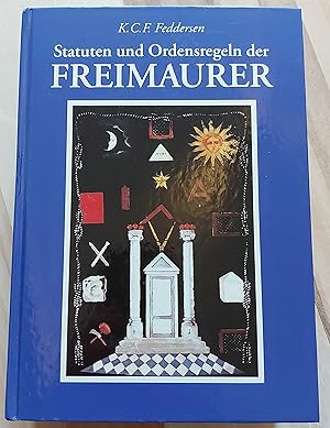 Statuten und Ordensregeln der Freimaurer in England, Frankreich, Deutschland und Skandinavien. Ei...