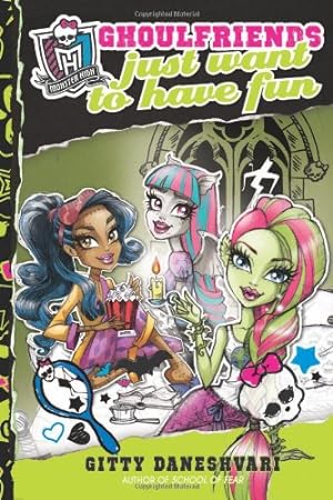 Seller image for Monster High: Ghoulfriends Just Want to Have Fun (Monster High: Ghoulfriends Forever) for sale by Reliant Bookstore