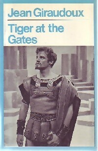 Tiger at the gates - Jean Giraudoux