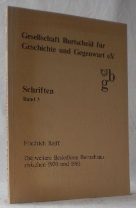 Die weitere Besiedlung Burtscheids zwischen 1920 und 1985. (= Gesellschaft Burtscheid für Geschic...