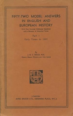 Fifty-two model answer in English and European history part 1 - J.A.S. Biggs