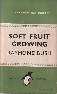 Seller image for Soft fruit growing - Raymond Bush for sale by Book Hmisphres