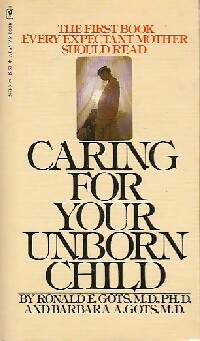 Seller image for Caring for your unborn child - Ronald E. Gots for sale by Book Hmisphres