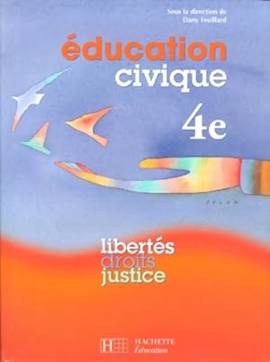  ducation civique 4e. Libert s droits justice - Dany Feuillard