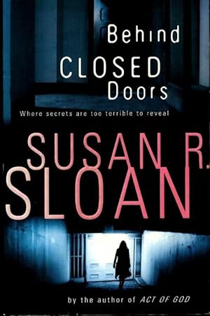 Behind closed doors - Susan R. Sloan