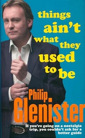 Immagine del venditore per Things ain't what they used to be - Philip Glenister venduto da Book Hmisphres