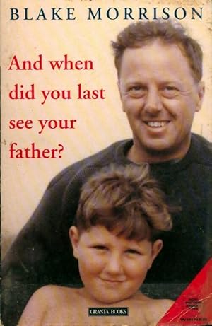 And when did you last see your father ? - Blake Morrison