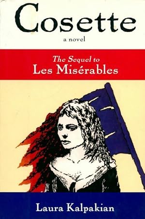 Seller image for Cosette. The sequel to Les Mis?rables - Laura Kalpakian for sale by Book Hmisphres