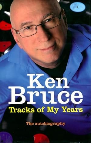 Tracks of my years. The autobiography - Ken Bruce