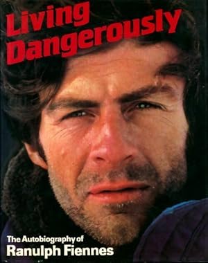 Image du vendeur pour Living dangerously - Ranulph Fiennes mis en vente par Book Hmisphres