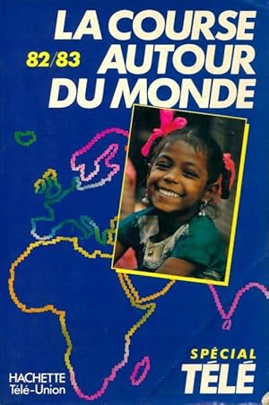 La course autour du monde 82/83 - Roger Bourgeon