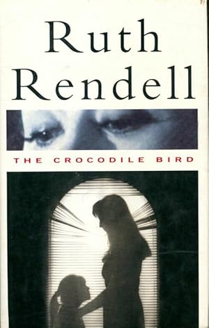 Seller image for The crocodile bird - Ruth Rendell for sale by Book Hmisphres