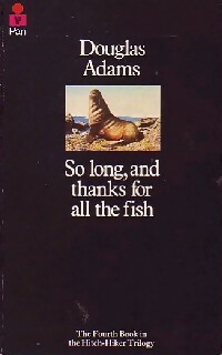 So long, and thanks for all the fish - Douglas Adams