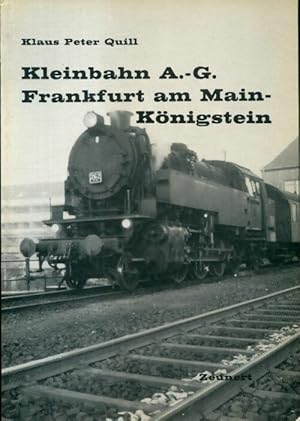 Immagine del venditore per Kleinbahn A.-G. Frankfurt am Main-K?nigstein - Klaus Peter Quill venduto da Book Hmisphres