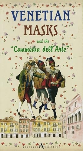 Venetian masks and the commedia dell arte - Collectif