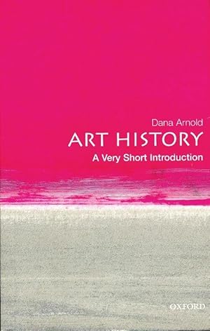 Art history : A very short introduction - Dana Arnold