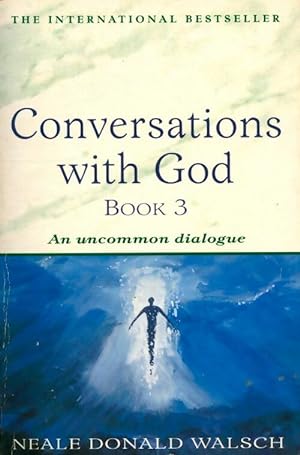 Conversations with God Book three - Neale Donald Walsch