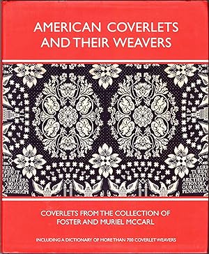 Image du vendeur pour American Coverlets and Their Weavers: Coverlets from the Collection of Foster and Muriel McCarl Including a Dictionary of More Than 700 Coverlet Weavers (SIGNED) mis en vente par JNBookseller