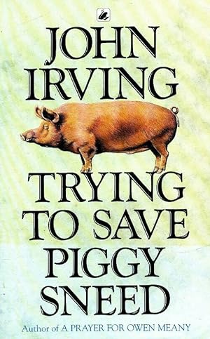 Bild des Verkufers fr Trying to save piggy sneed - John Irving zum Verkauf von Book Hmisphres