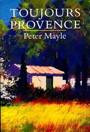 Image du vendeur pour Provence toujours - Peter Mayle mis en vente par Book Hmisphres