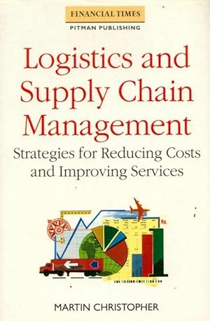 Seller image for Logistics and supply chain management. Strategies for reducing costs and improving service - Martin Christopher for sale by Book Hmisphres