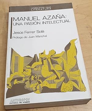 Seller image for Manuel Azaa: una pasin intelectual. Prlogo de Juan Marichal for sale by Outlet Ex Libris