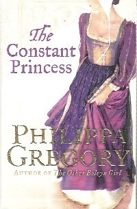 The constant princess - Philippa Gregory