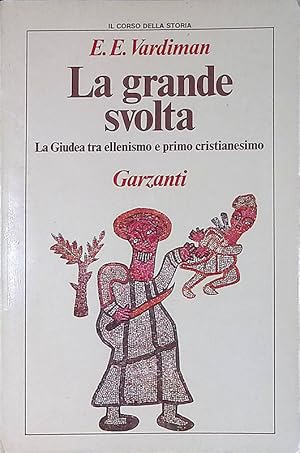 La grande svolta. La Giudea tra ellenismo e primo cristianesimo