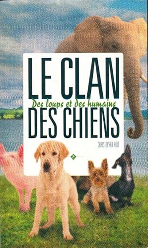 Seller image for Le clan des chiens - Christopher Holt for sale by Book Hmisphres