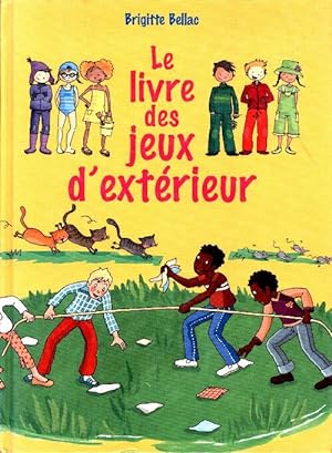 Immagine del venditore per Le livre des jeux d'ext?rieur pour les 6-12 ans - Brigitte Bellac venduto da Book Hmisphres