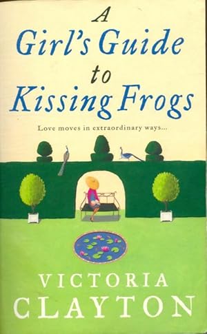 Seller image for A girl's guide to kissing frogs - Victoria Clayton for sale by Book Hmisphres