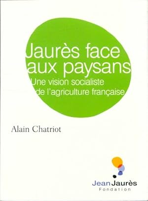 Bild des Verkufers fr Jaur?s face aux paysans - Alain Chatriot zum Verkauf von Book Hmisphres